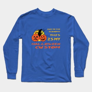 Due To The Economy This Is My Halloween Costume Long Sleeve T-Shirt